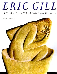 Eric Gill: the sculpture -  a catalogue raisonné, by Judith Collins